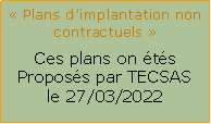 Zone de Texte:  Plans dimplantation non contractuels Ces plans on ts Proposs par TECSAS le 27/03/2022